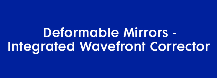 Deformable Mirrors Integrated Wavefront Corrector